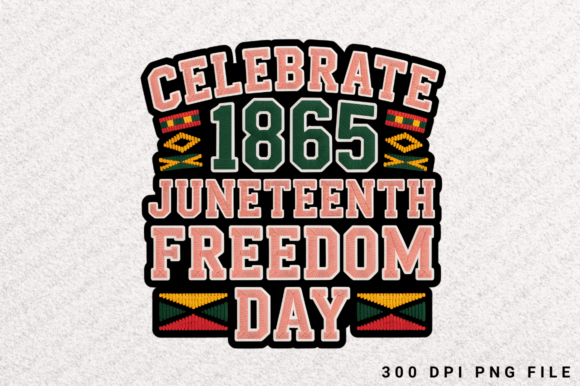 Celebrate 1865 Juneteenth Freedom PNG T-Shirt Graphics