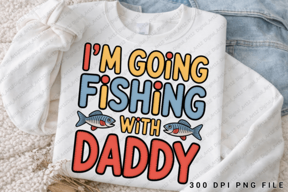 I’m Going Fishing With Daddy Graphics for T-Shirt Designs