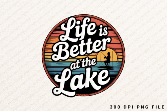 Life is Better at the Lake Sublimation Graphics & T-Shirt Designs