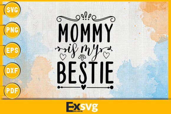 Mommy is My Bestie Svg T-shirt Graphics