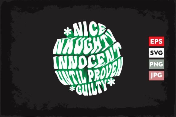 Naughty Nice Innocent Until Proven..3D Graphics for T-Shirt Designs