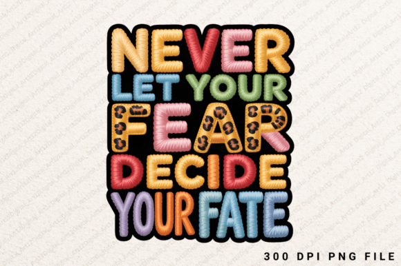 Never Let Your Fear Decide Your Fate PNG Graphics