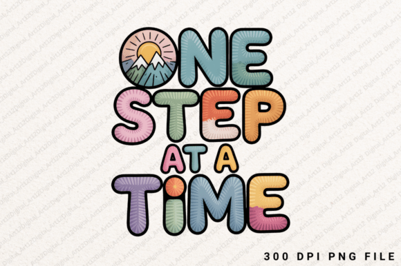 One Step at a Time Sublimation PNG for Graphics & T-Shirt Designs