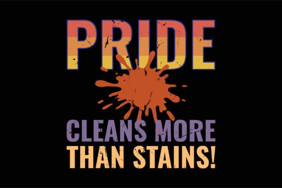 Pride Cleans More Than Stains SVG: T-Shirt Design Graphics