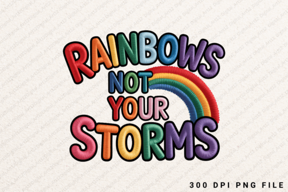Rainbows Not Your Storms Sublimation PNG