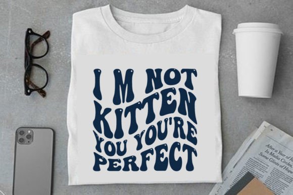 Retro Cat Design, I M NOT KITTEN YOU YOU