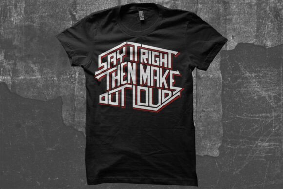 Say It Right then Make out Load: Graphics for T-Shirt Designs