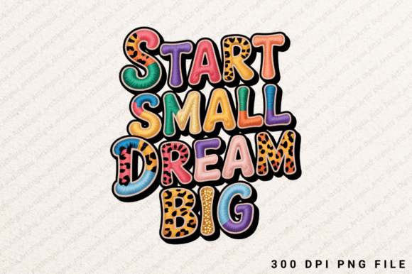 Start Small Dream Big Sublimation PNG Graphics for T-Shirt Designs