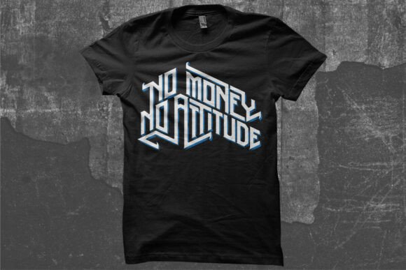 Typography No Money No Attitude: Graphics for T-Shirt Designs
